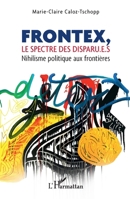 Frontex, le spectre des disparu.e.s: Nihilisme politique aux frontières (French Edition) 2140489039 Book Cover