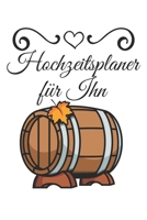 Hochzeitsplaner für Ihn: Hochzeitsplaner für die Hochzeitsplanung/Hochzeitsvorbereitung. 120 Seiten. Hochzeitsfeier planen organisieren. Mit Checklisten. (German Edition) 1672401283 Book Cover