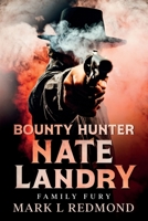 Bounty Hunter Nate Landry: Family Fury B0BCV4C99W Book Cover