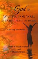 God is Waiting for You in a Quiet Place of Praise 1736751336 Book Cover