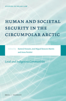 Human and Societal Security in the Circumpolar Arctic: Special Focus on Local and Indigenous Communities 9004363017 Book Cover