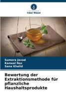 Bewertung der Extraktionsmethode für pflanzliche Haushaltsprodukte 620935470X Book Cover