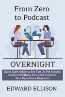 From Zero To Podcast Overnight B0DQLK4YNS Book Cover