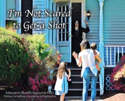 I'm Not Scared to Get a Shot 1649134681 Book Cover