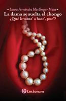 La Dama Se Suelta El Chongo: Que Le Vamo' a Hace' Pue' 1493743805 Book Cover