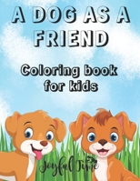 A dog as a friend: Coloring book for kids with 50 adorable and cuddly dogs. Ages: 4-10 B0BGQ87D3Z Book Cover