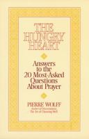 The Hungry Heart: Answers to the 20 Most-Asked Questions About Prayer 0892437766 Book Cover
