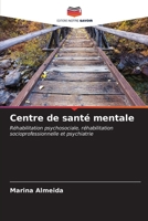 Centre de santé mentale: Réhabilitation psychosociale, réhabilitation socioprofessionnelle et psychiatrie (French Edition) B0CKKSPF1W Book Cover