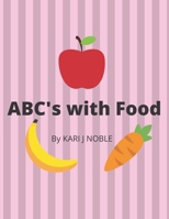 ABC's with food B0939M9NRC Book Cover