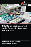 Effetto di vari materiali sulla forza di ritenzione del C-Clasp 6203232157 Book Cover