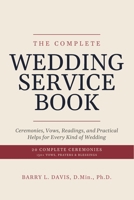 The Complete Wedding Service Book: Ceremonies, Vows, Readings, and Practical Helps for Every Kind of Wedding B0HHFHVS4X Book Cover