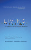 Living "Illegal": The Human Face of Unauthorized Immigration 1595588817 Book Cover