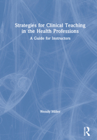 Strategies for Clinical Teaching in the Health Professions: A Guide for Instructors 0367677156 Book Cover