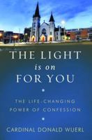 The Light Is on for You: The Life-Changing Power of Confession 1593252501 Book Cover