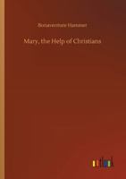 Mary, the Help of Christians 1023268906 Book Cover