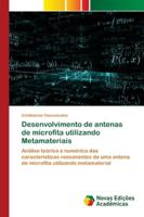 Desenvolvimento de antenas de microfita utilizando Metamateriais: Análise teórica e numérica das características ressonantes de uma antena de microfita utilizando metamaterial 6200808031 Book Cover
