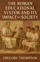 The Roman Educational System and Its Impact on Society B0FNTC935Q Book Cover