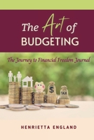The Art of Budgeting: The Journey to Financial Freedom Journal (Money Matters Mondays - Building Kingdom Wealth) 1955297339 Book Cover