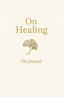 On Healing: The Journal 1956474684 Book Cover