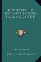 Illustrazioni Ed Aggiunte Alla Storia Ecclesiastica (1858) 1120440971 Book Cover