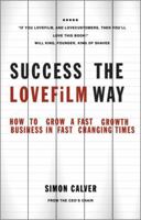 Success the Lovefilm Way: How to Grow a Fast Growth Business in Fast Changing Times 0857083694 Book Cover