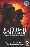 El último mohicano para estudiantes de español. Libro de lectura: The Last of the Mohicans For Spanish learners. Reading Book Level A2. Beginners. 1502551225 Book Cover
