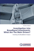 Investigation Into Broadband Investments: What Are The Main Drivers? 3659136344 Book Cover