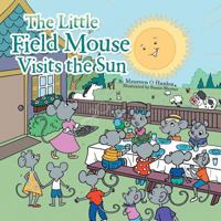 The Little Field Mouse Visits the Sun 1524679348 Book Cover