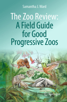 The Zoo Review: A Field Guide for Good Progressive Zoos 3032140307 Book Cover