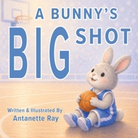 A Bunny's Big Shot B0H2KR21BR Book Cover