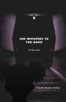 She Whispers to The Dark: A Novella B0H9NT5WHX Book Cover