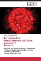 Termofluidos: Transferencia de Calor. Volumen 1 Tomo 2 3847355112 Book Cover