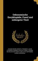 Oekonomische Encyklop�die, Fuenf und siebzigster Theil 0274405105 Book Cover