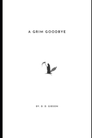A Grim Goodbye B0H1XFF4MF Book Cover