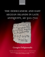 The Dodecanese and East Aegean Islands in Late Antiquity, Ad 300-700 0198745990 Book Cover