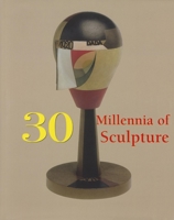 30 Millennia of Sculpture 1844848175 Book Cover