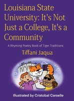 Louisiana State University: It's Not Just a College, It's a Community: A Rhyming Poetry Book of Tiger Traditions B0CD1VHFRZ Book Cover