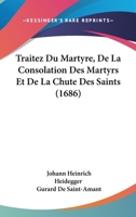 Traitez Du Martyre, De La Consolation Des Martyrs Et De La Chute Des Saints (1686) 1166198286 Book Cover