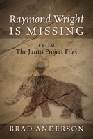 Raymond Wright Is Missing: from The Janus Project Files 1977235743 Book Cover