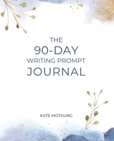 The 90-Day Writing Prompt Journal 1712094947 Book Cover