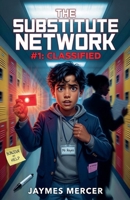 The Substitute Network #1: Classified B0H5F8B6JP Book Cover