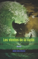 Los Vientos de la Razon: Novela 1796373982 Book Cover