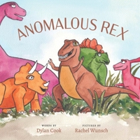 Anomalous Rex: A delightful story about friendship and acceptance when a gentle t-rex struggles to make friends with other dinosaurs. B0CNQ6YHJ4 Book Cover