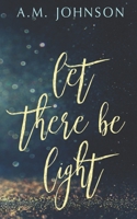 Let There Be Light: Alternate Cover B0CPKTR67F Book Cover