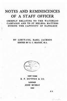 Notes and Reminiscences of a Staff Officer: Chiefly Relating to the Waterloo Campaign and to St. Helena Matters During the Captivity of Napoleon 1014970342 Book Cover