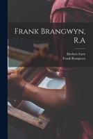 Frank Brangwyn, R.A. 1016430868 Book Cover