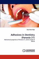 Adhesives in Dentistry (Panavia 21): Mechanical properties of Panavia 21, and its mode of failure 3838394380 Book Cover