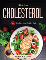 Diet Low Cholesterol: Recipes for a Healthy Diet 1804380652 Book Cover