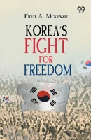 Korea's Fight For Freedom 9378307515 Book Cover