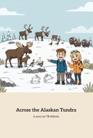 Across the Alaskan Tundra (Tilly’s Adventures) B0H36H74TY Book Cover